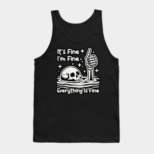 It's Fine I'm Fine Everything Is Fine Tank Top